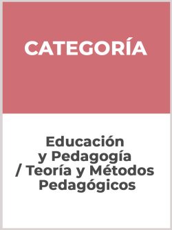Educación y Pedagogía / Teoría y Métodos Pedagógicos