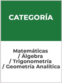 Matemáticas / Álgebra / Trigonometría / Geometría Analítica.