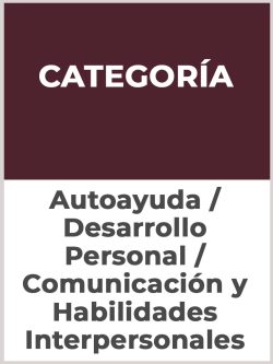 Autoayuda / Desarrollo Personal / Comunicación y Habilidades Interpersonales